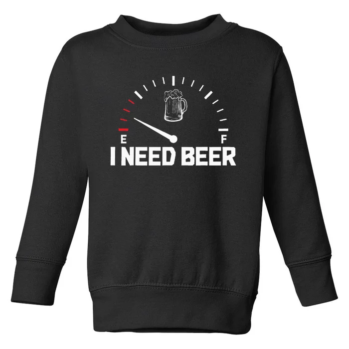 I Need Beer Funny Oktoberfest Party Drinking Beer Lover Toddler Sweatshirt