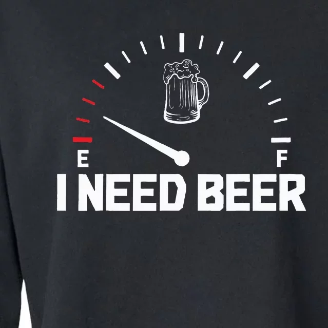 I Need Beer Funny Oktoberfest Party Drinking Beer Lover Cropped Pullover Crew