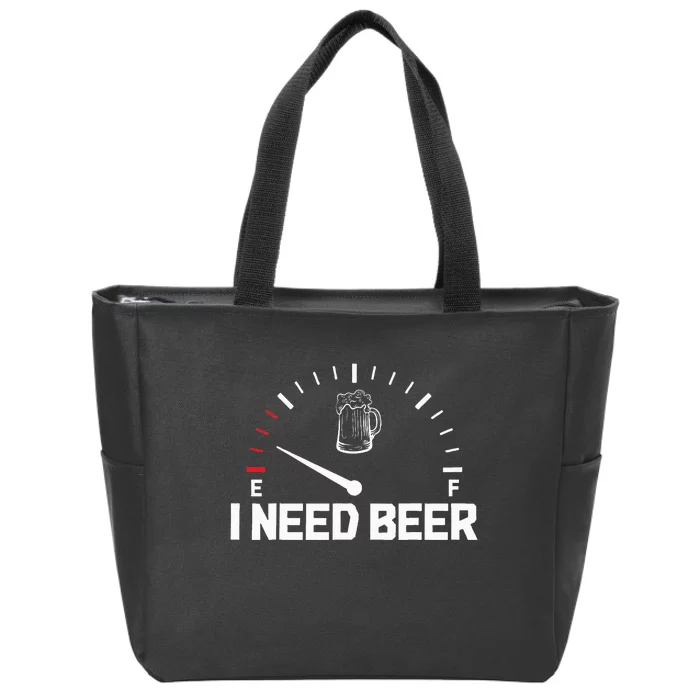 I Need Beer Funny Oktoberfest Party Drinking Beer Lover Zip Tote Bag