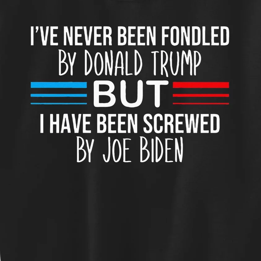 I’ve Never Been Fondled By Donald Trump But Screwed By Biden Kids Sweatshirt