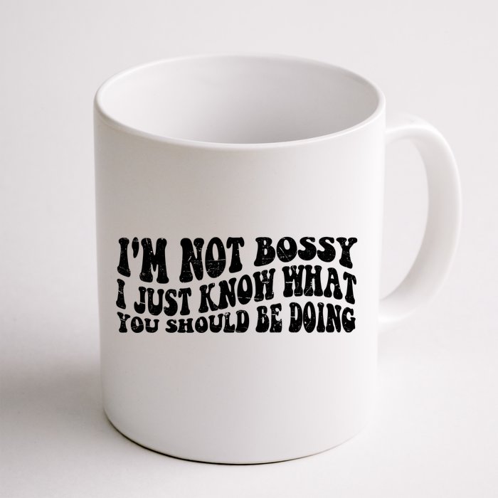 Im Not Bossy I Just Know What You Should Be Doing Funny Groovy Front & Back Coffee Mug