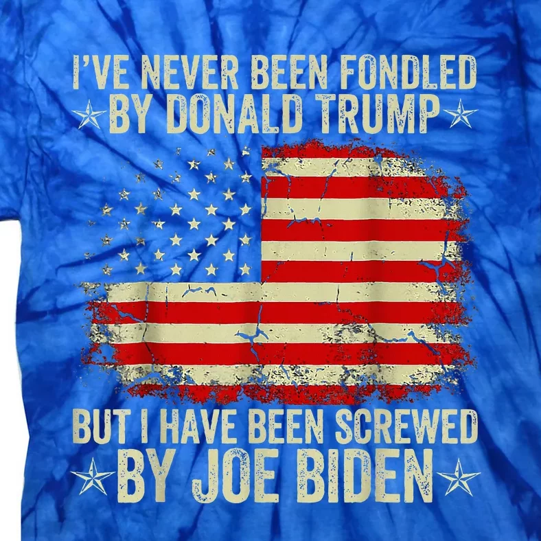 I’Ve Never Been Fondled By Donald Trump But Screwed By Biden Tie-Dye T-Shirt