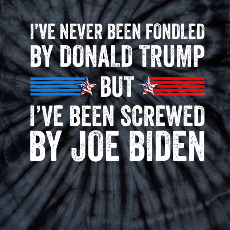 I’Ve Never Been Fondled By Donald Trump But Screwed By Biden Tie-Dye T-Shirt