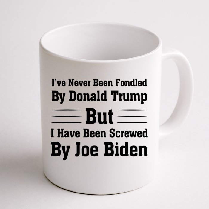 I've Never Been Fondled By Donald Trump But Joe Biden Front & Back Coffee Mug