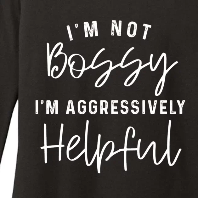 I'm Not Bossy I'm Aggressively Helpful Gift Womens CVC Long Sleeve Shirt