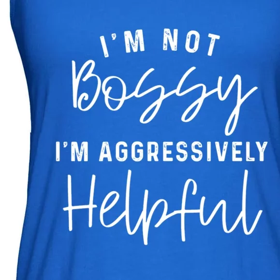 I'm Not Bossy I'm Aggressively Helpful Gift Ladies Essential Flowy Tank