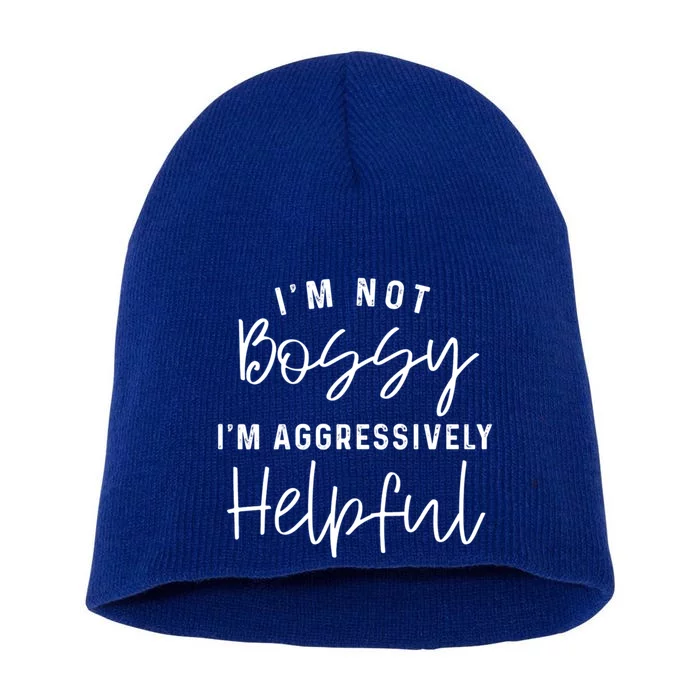 I'm Not Bossy I'm Aggressively Helpful Gift Short Acrylic Beanie