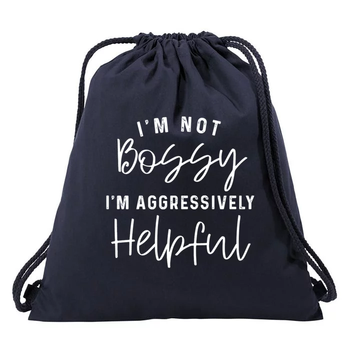 I'm Not Bossy I'm Aggressively Helpful Gift Drawstring Bag