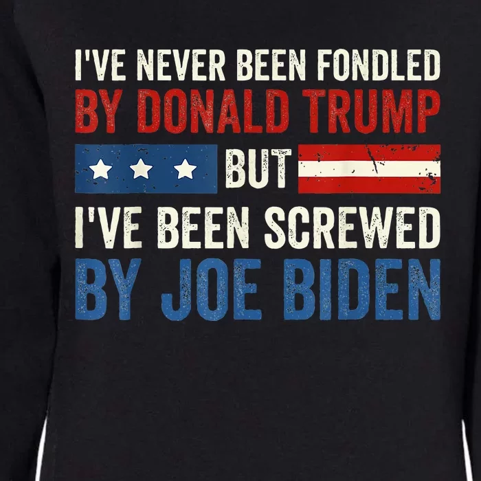 IVe Never Been Fondled By Donald Trump But Joe Biden Womens California Wash Sweatshirt