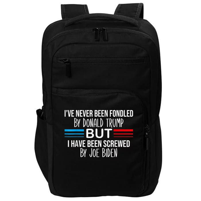 I’ve Never Been Fondled By Donald Trump But Screwed By Biden Impact Tech Backpack