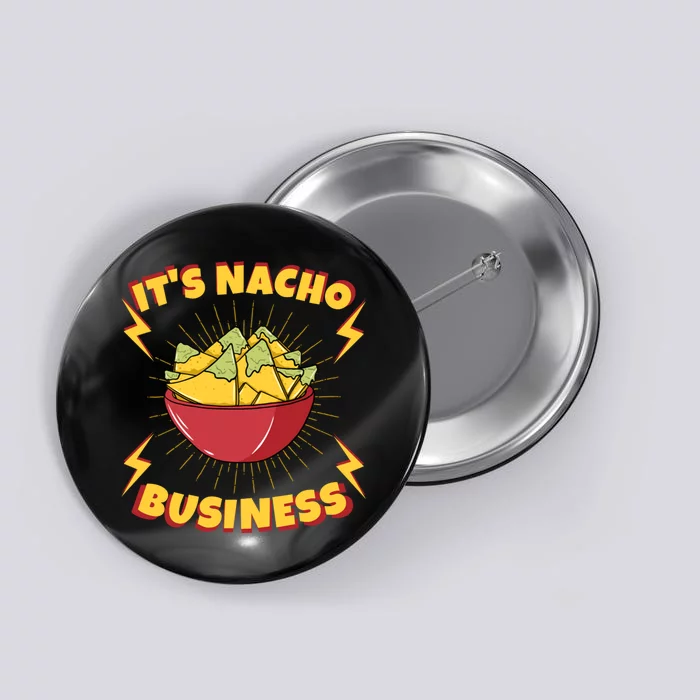 It's Nacho Business Funny Gift Button