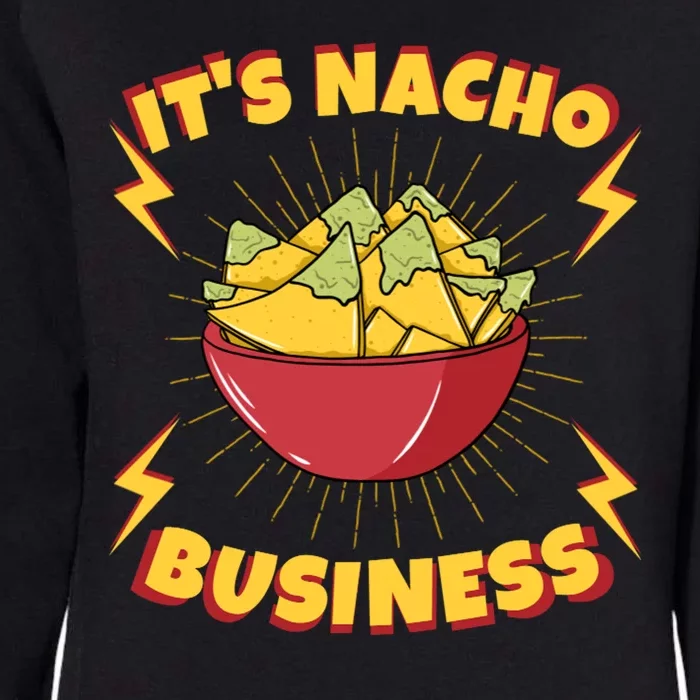 It's Nacho Business Funny Gift Womens California Wash Sweatshirt