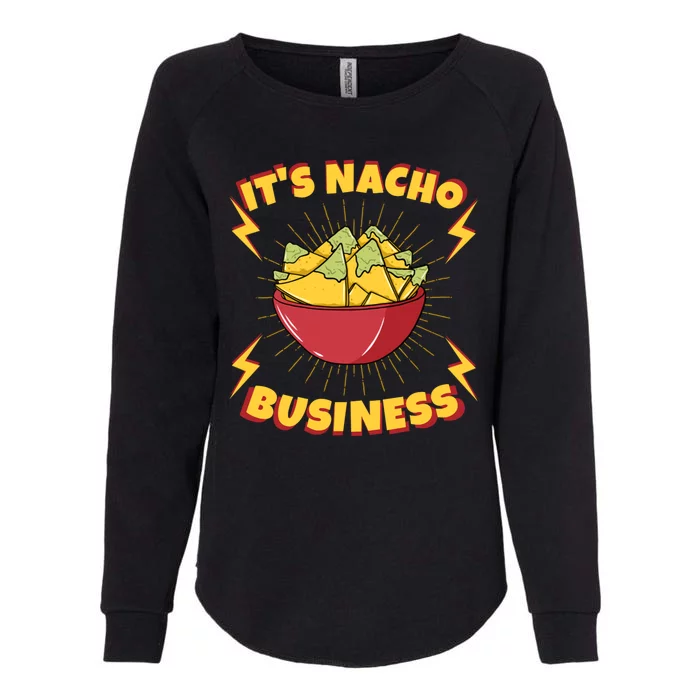 It's Nacho Business Funny Gift Womens California Wash Sweatshirt