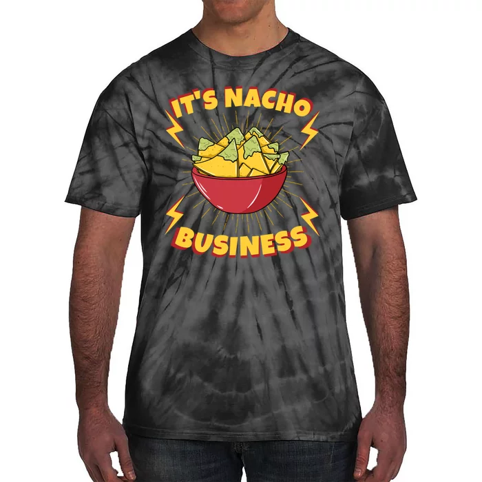 It's Nacho Business Funny Gift Tie-Dye T-Shirt