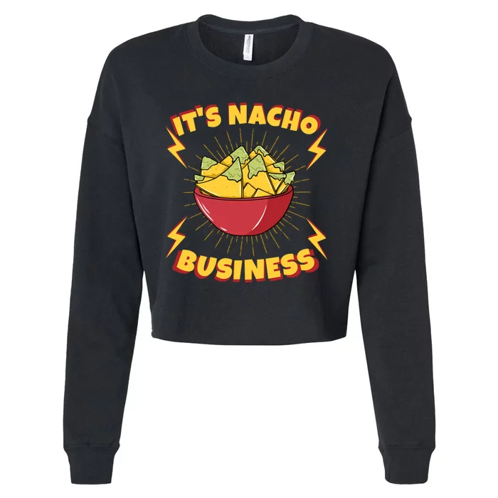 It's Nacho Business Funny Gift Cropped Pullover Crew