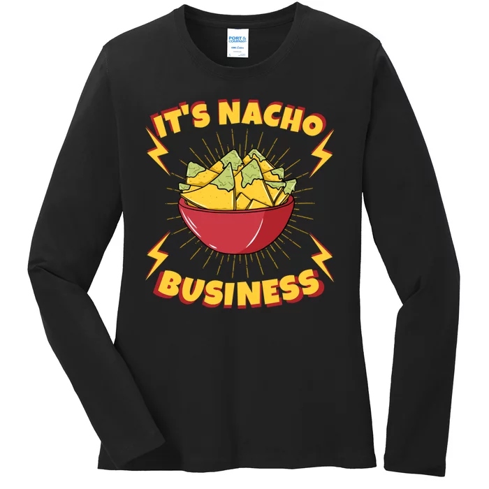 It's Nacho Business Funny Gift Ladies Long Sleeve Shirt