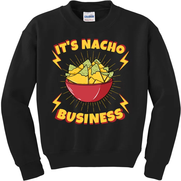 It's Nacho Business Funny Gift Kids Sweatshirt