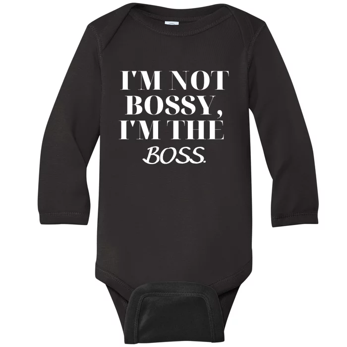 I'm Not Bossy I'm The Boss Funny Quote Baby Long Sleeve Bodysuit