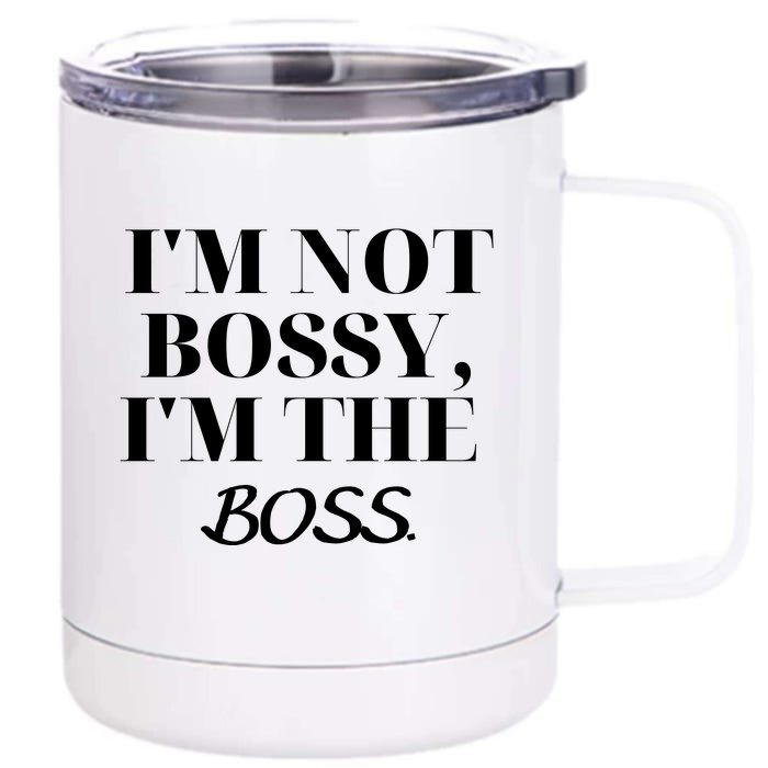 I'm Not Bossy I'm The Boss Funny Quote Front & Back 12oz Stainless Steel Tumbler Cup