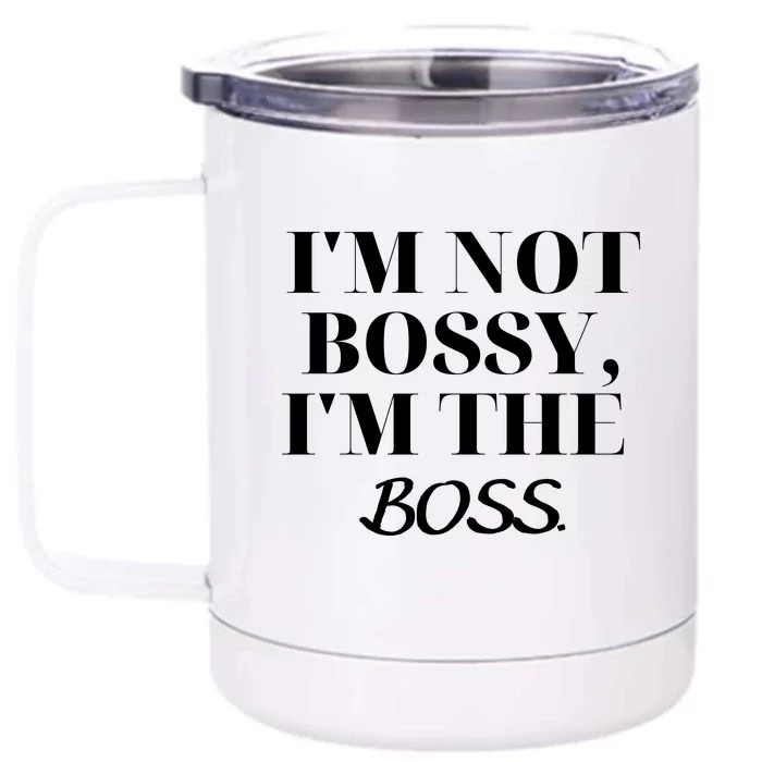 I'm Not Bossy I'm The Boss Funny Quote Front & Back 12oz Stainless Steel Tumbler Cup