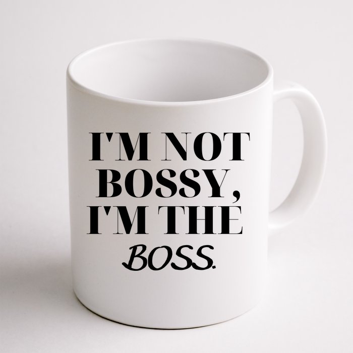 I'm Not Bossy I'm The Boss Funny Quote Front & Back Coffee Mug