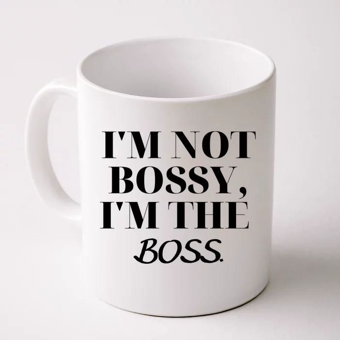 I'm Not Bossy I'm The Boss Funny Quote Front & Back Coffee Mug