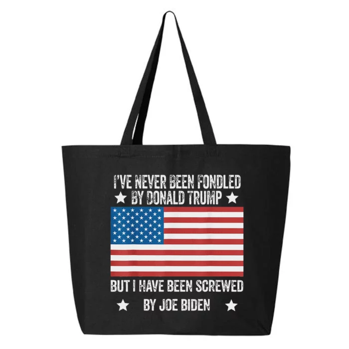 IVe Never Been Fondled By Donald Trump But Screwed By Biden 25L Jumbo Tote