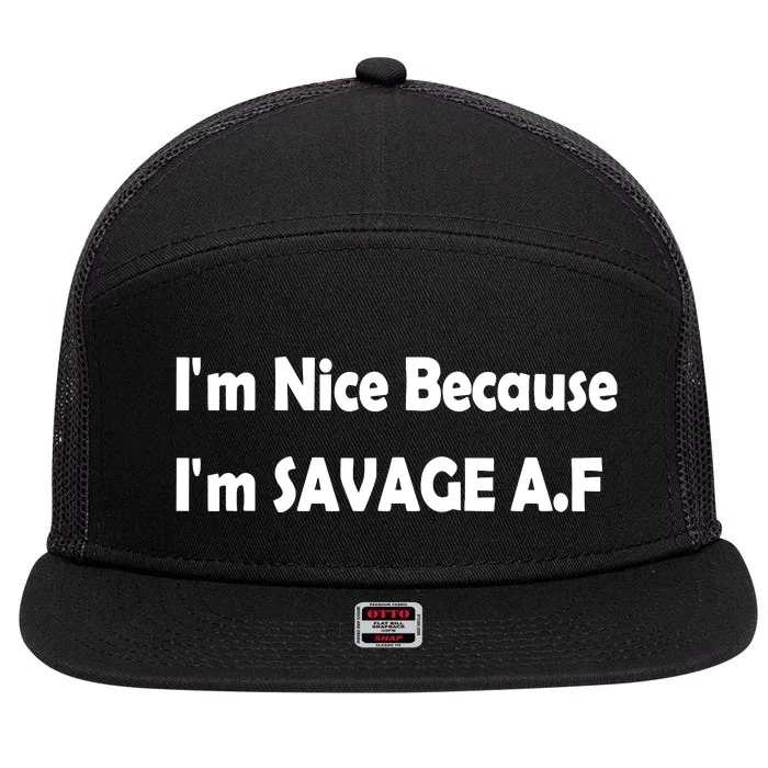 Im Nice Because Im Savage Af 7 Panel Mesh Trucker Snapback Hat