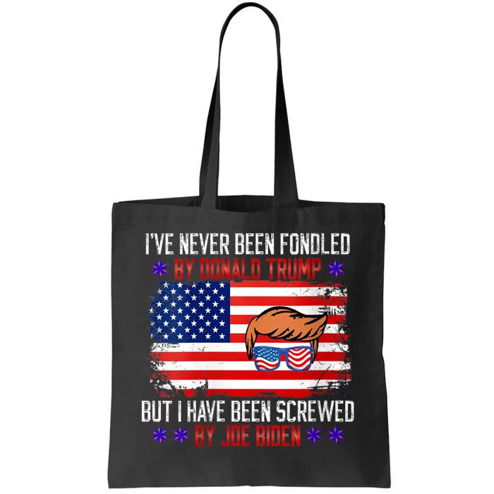 I’ve Never Been Fondled By Donald Trump But Screwed By Biden Tote Bag