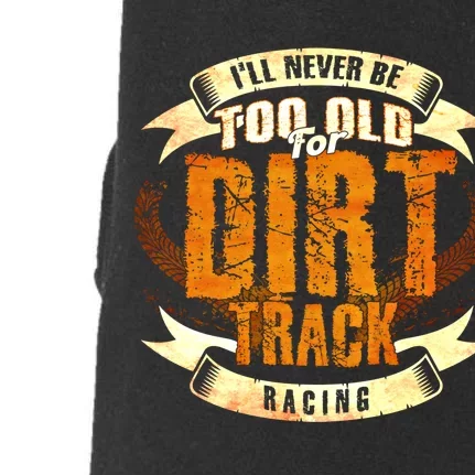 ILl Never Be Too Old For Dirt Track Racing Sprint Car Cool Gift Doggie 3-End Fleece Hoodie