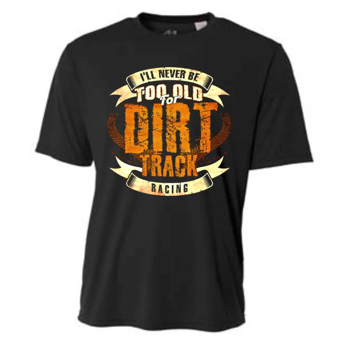 ILl Never Be Too Old For Dirt Track Racing Sprint Car Cool Gift Cooling Performance Crew T-Shirt