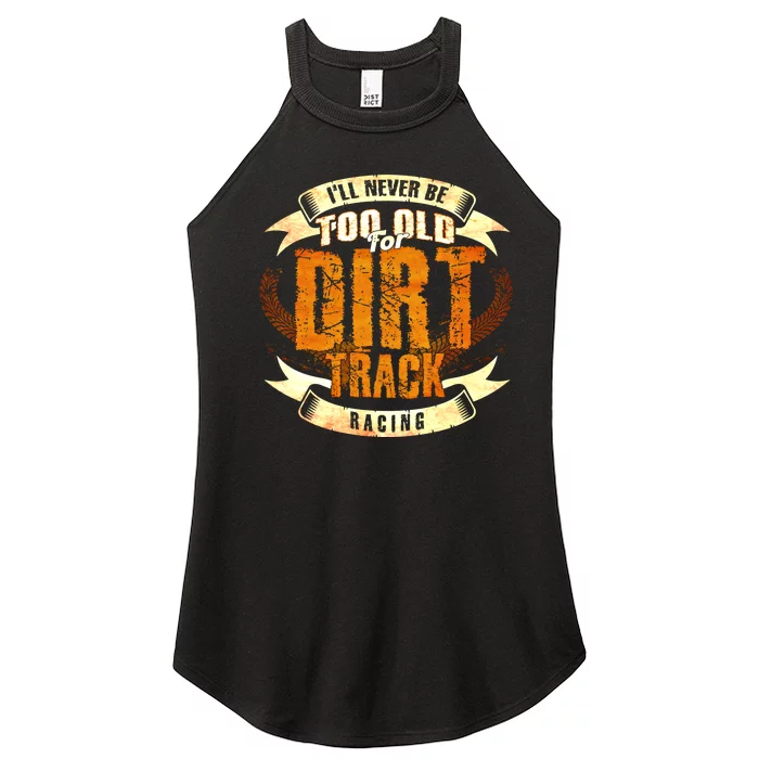 ILl Never Be Too Old For Dirt Track Racing Sprint Car Cool Gift Women’s Perfect Tri Rocker Tank