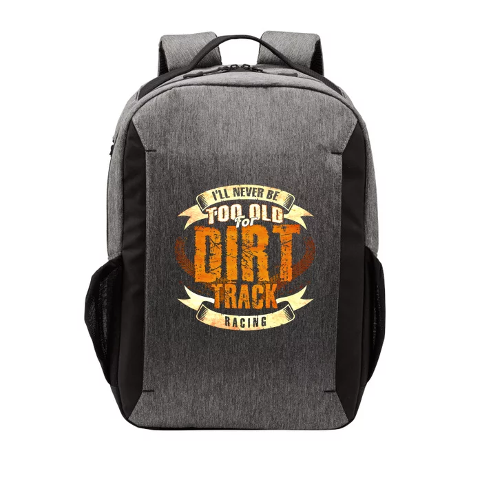 ILl Never Be Too Old For Dirt Track Racing Sprint Car Cool Gift Vector Backpack