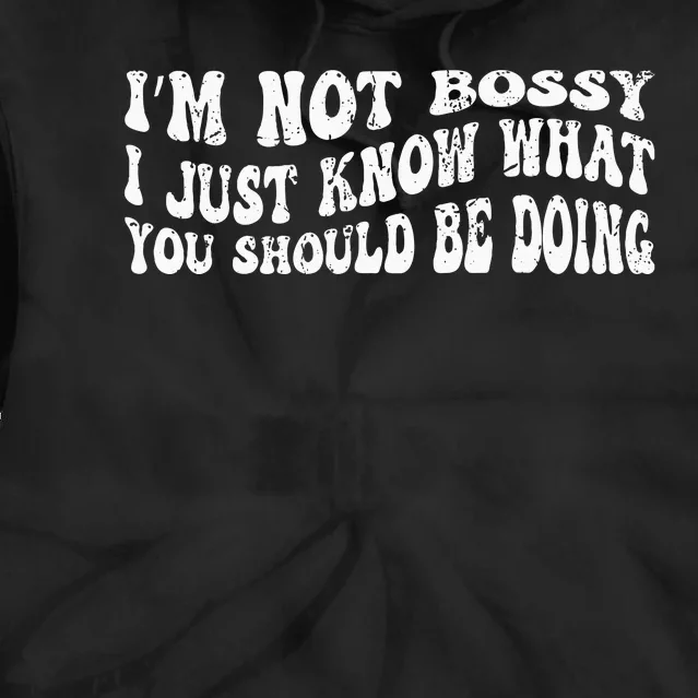 Im Not Bossy I Just Know What You Should Be Doing Funny Tie Dye Hoodie