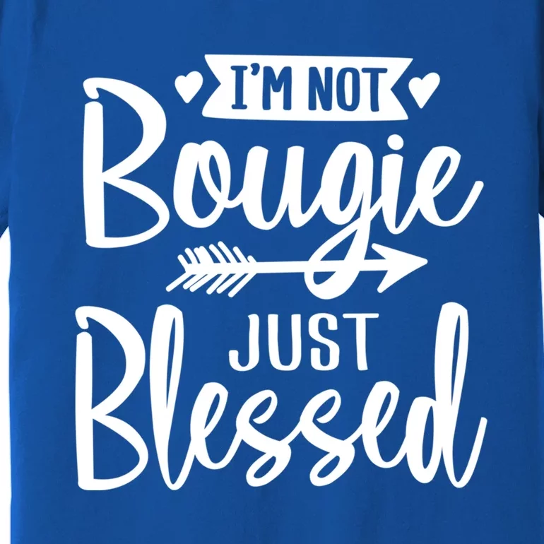 Im Not Bougie Just Blessed Melanin Poppin Christmas Gift Tee Cute Gift Premium T-Shirt