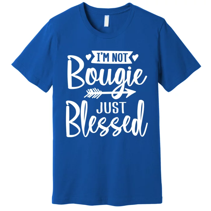 Im Not Bougie Just Blessed Melanin Poppin Christmas Gift Tee Cute Gift Premium T-Shirt