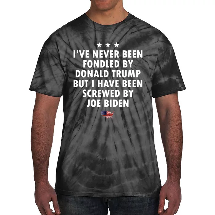 I’ve Never Been Fondled By Donald Trump But Screwed By Biden Tie-Dye T-Shirt