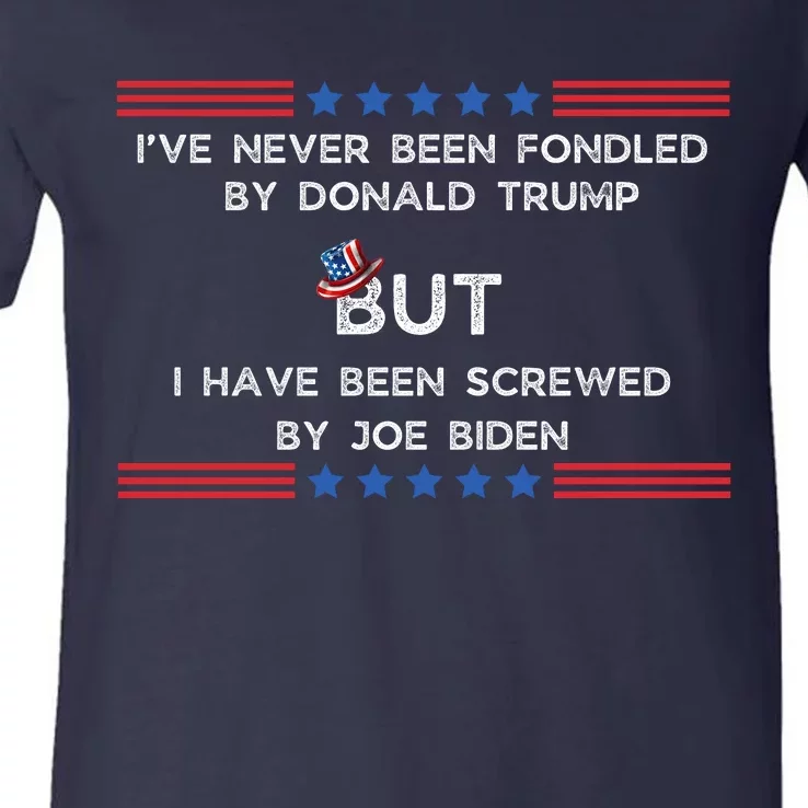 I’Ve Never Been Fondled By Donald Trump But I Have Been Screwed By Joe Biden V-Neck T-Shirt