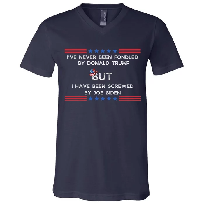 I’Ve Never Been Fondled By Donald Trump But I Have Been Screwed By Joe Biden V-Neck T-Shirt