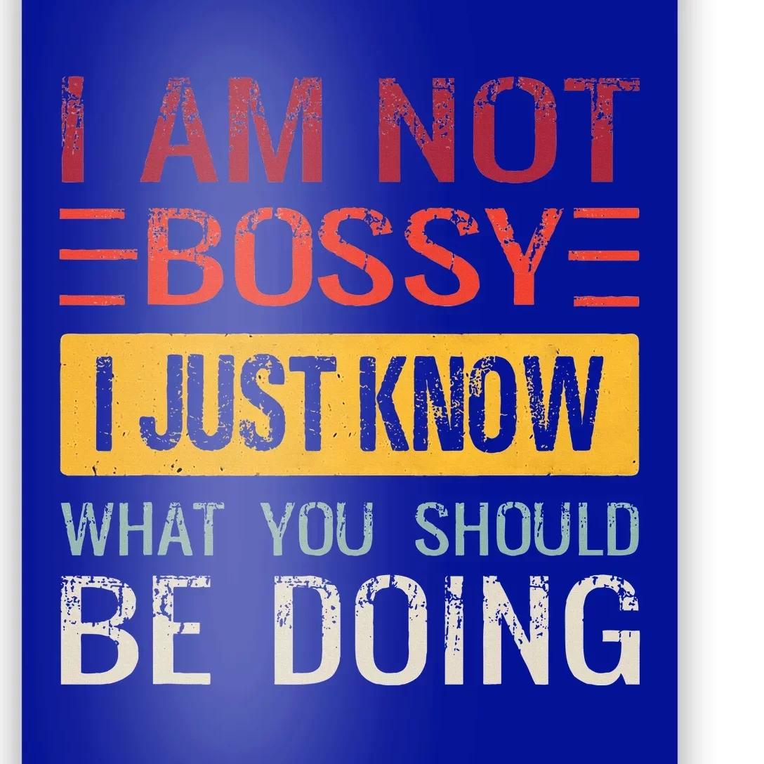 Im Not Bossy I Just Know What You Should Be Doing Funny Poster