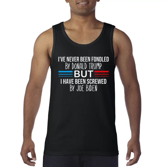 I’Ve Never Been Fondled By Donald Trump But Screwed By Biden Tank Top