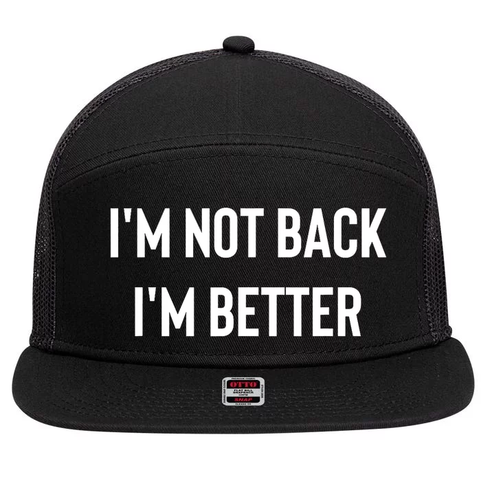 Im Not Back Im Better Motivational Quote 7 Panel Mesh Trucker Snapback Hat