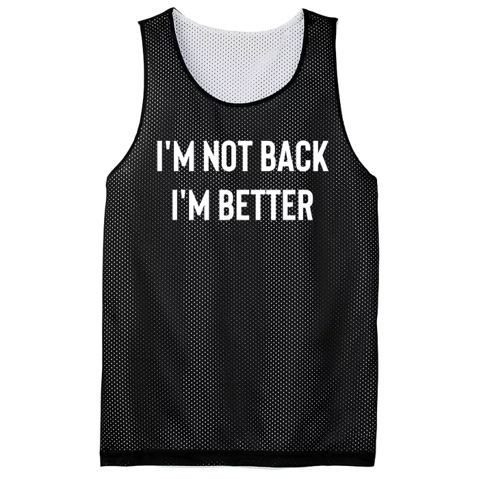 Im Not Back Im Better Motivational Quote Mesh Reversible Basketball Jersey Tank