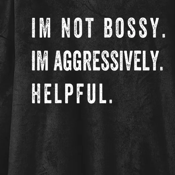 I’m Not Bossy I’m Aggressively Helpful Funny Hooded Wearable Blanket