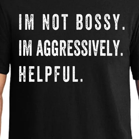 I’m Not Bossy I’m Aggressively Helpful Funny Pajama Set