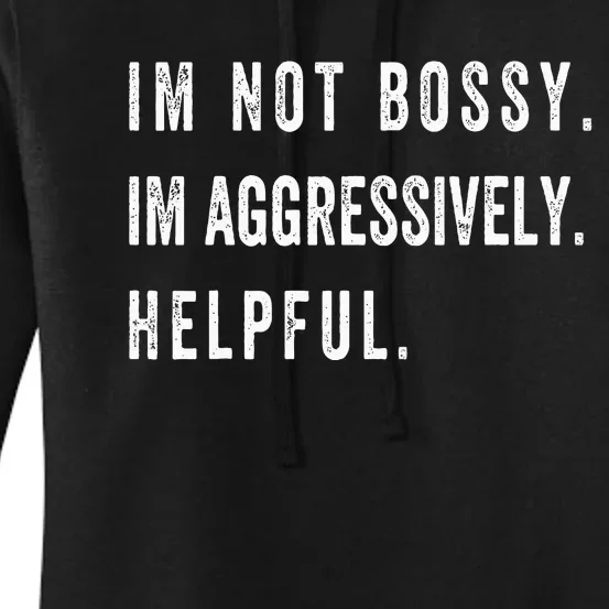 I’m Not Bossy I’m Aggressively Helpful Funny Women's Pullover Hoodie