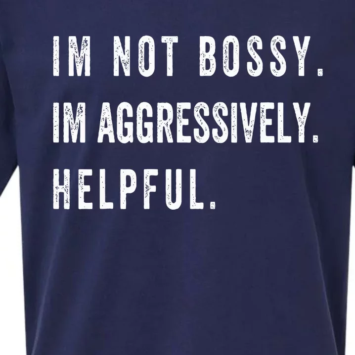 I’m Not Bossy I’m Aggressively Helpful Funny Sueded Cloud Jersey T-Shirt