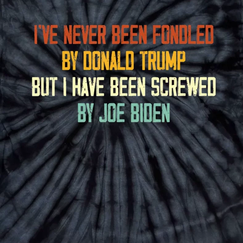 I’ve Never Been Fondled By Donald Trump But Tie-Dye T-Shirt