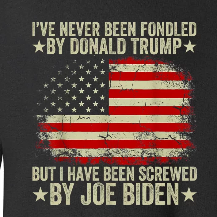 I’Ve Never Been Fondled By Donald Trump But Screwed By Biden Toddler Sweatshirt