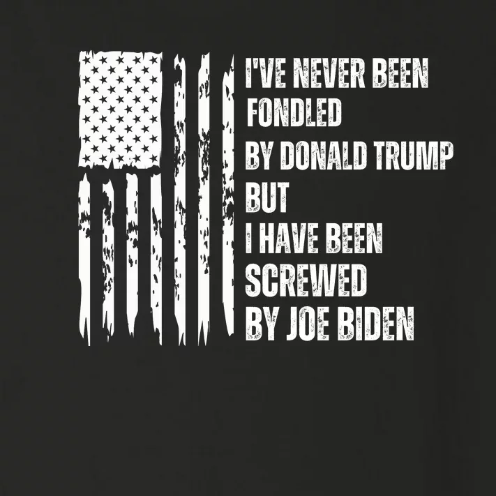 I've Never Been Fondled By Donald Trump But I Have Been Screwed By Joe Biden Toddler Long Sleeve Shirt